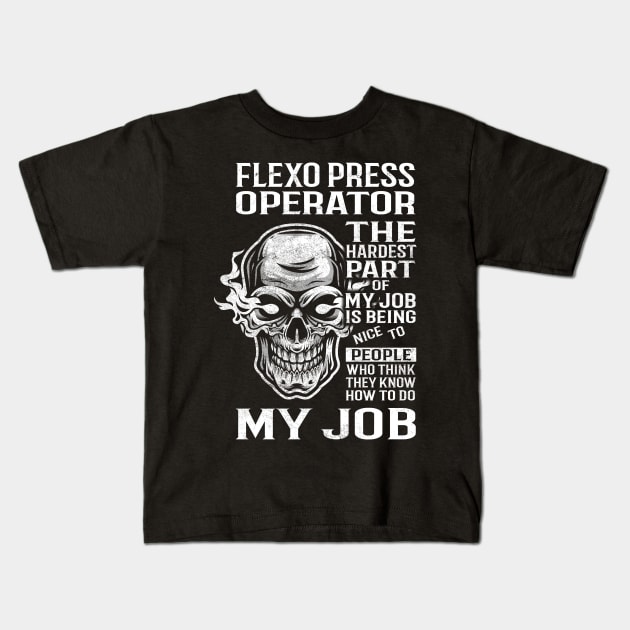 Flexo Press Operator T Shirt - The Hardest Part Gift Item Tee Kids T-Shirt by candicekeely6155